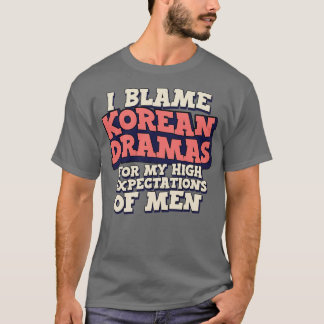 Ich gebe koreanischen Dramen die Schuld für meine  T-Shirt