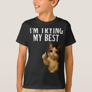 Ich Gebe Mein Bestes Lustige Weinende Katze Meme M T-Shirt