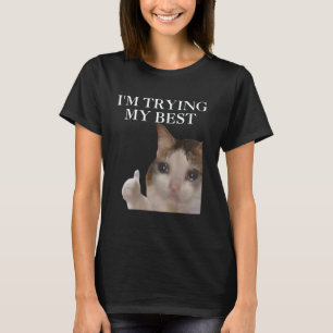 Ich Gebe Mein Bestes Lustiges Katzen-Meme Internet T-Shirt