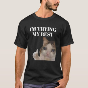 Ich Gebe Mein Bestes Lustiges Weinendes Katzen-Mem T-Shirt