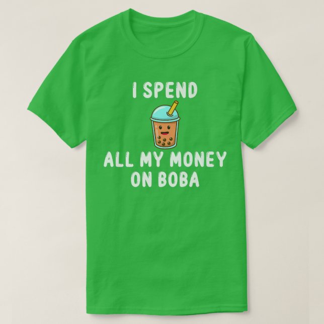 Ich gebe mein ganzes Geld für Boba Funny Milk Bubb T-Shirt (Design vorne)