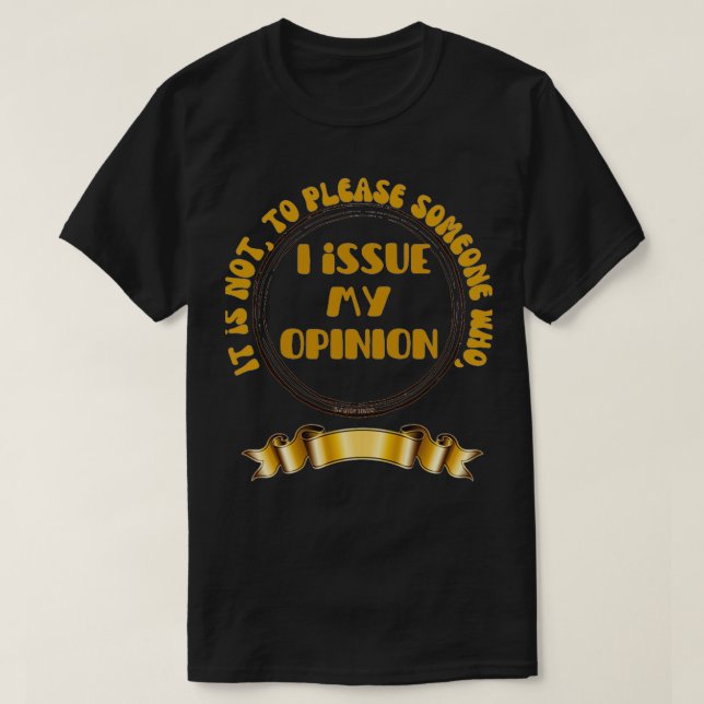 Ich gebe meine Meinung ab T-Shirt (Design vorne)