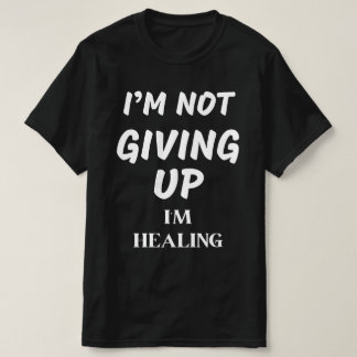 ICH GEBE MIR NICHT AUF ZU HEILEN T-Shirt
