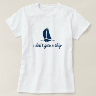 Ich gebe nicht ein Schiff - Seet-shirt für Frauen T-Shirt
