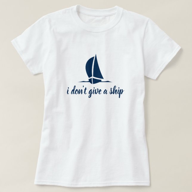 Ich gebe nicht ein Schiff - Seet-shirt für Frauen T-Shirt (Design vorne)