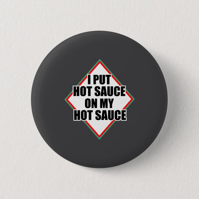 Ich gebe scharfe Soße auf meine scharfe Soße  Button (Vorderseite)