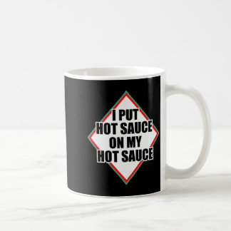 Ich gebe scharfe Soße auf meine scharfe Soße Kaffeetasse