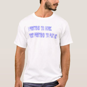 Ich gebe vor zu arbeiten T-Shirt