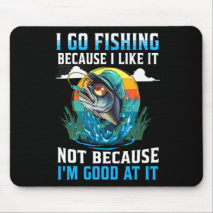 Ich gehe angeln, weil ich es mag, nicht weil ich g mousepad