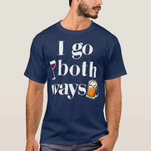 Ich gehe auf beiden Wegen Wein Bier trinken Alkoho T-Shirt