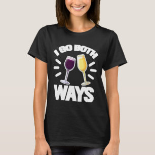 Ich gehe auf beiden Wegen Weinalkohol T-Shirt