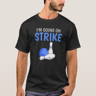 Ich gehe auf Strike Bowling Team Bowler T-Shirt
