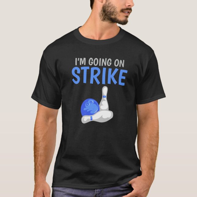 Ich gehe auf Strike Bowling Team Bowler T-Shirt (Vorderseite)