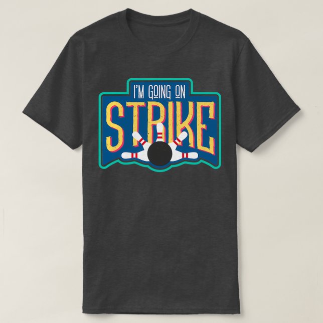 Ich gehe auf Strike I Funny Bowling T T-Shirt (Design vorne)