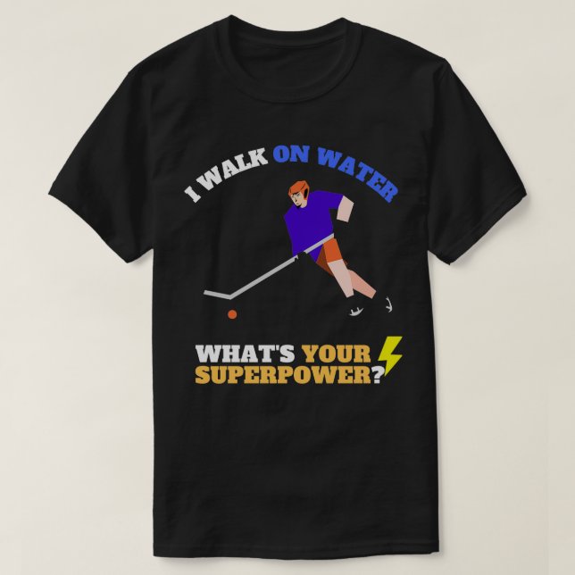 Ich gehe auf Wasser, was dein Super-Power HockeyFu T-Shirt (Design vorne)