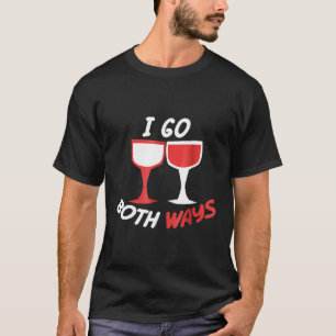 Ich gehe beide Wege Shirt lustige Rotwein Weißwein