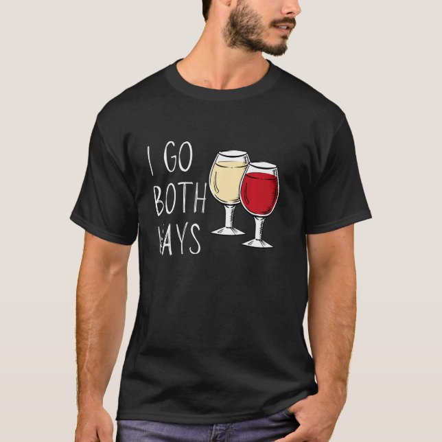 Ich gehe beides Wege Funny Wine Frauen T Weinglas  T-Shirt (Vorderseite)