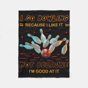 Ich gehe Bowling, weil ich es mag, aber nicht, wei Fleecedecke