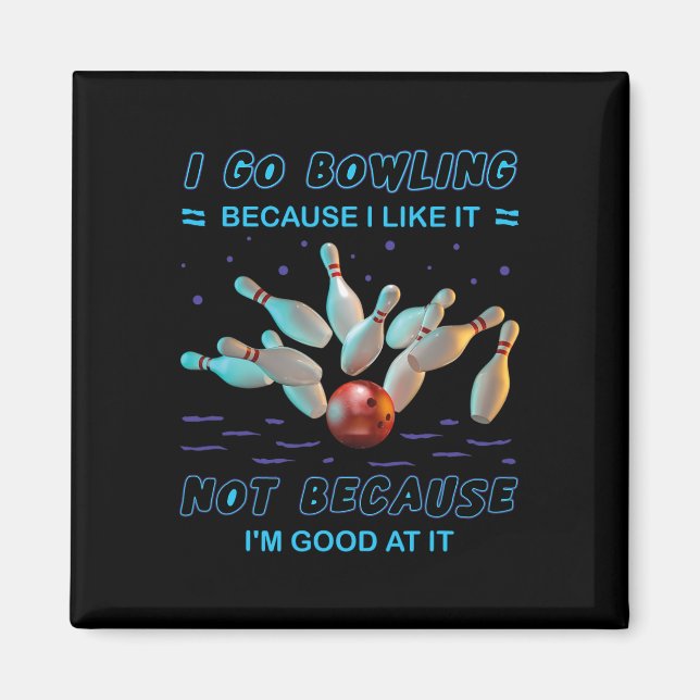 Ich gehe Bowling, weil ich es mag, aber nicht, wei Magnet (Vorne)