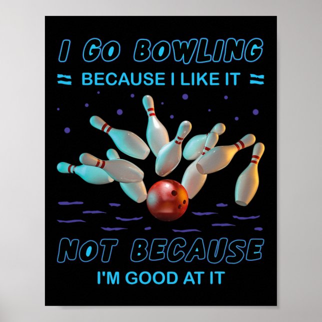 Ich gehe Bowling, weil ich es mag, aber nicht, wei Poster (Vorne)