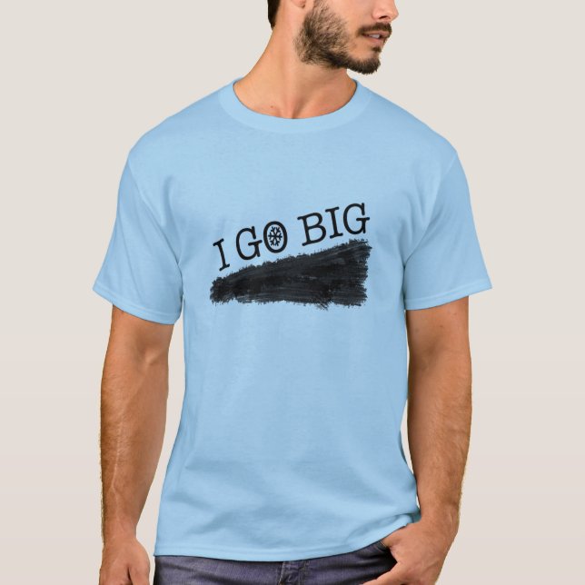 Ich gehe groß T-Shirt (Vorderseite)