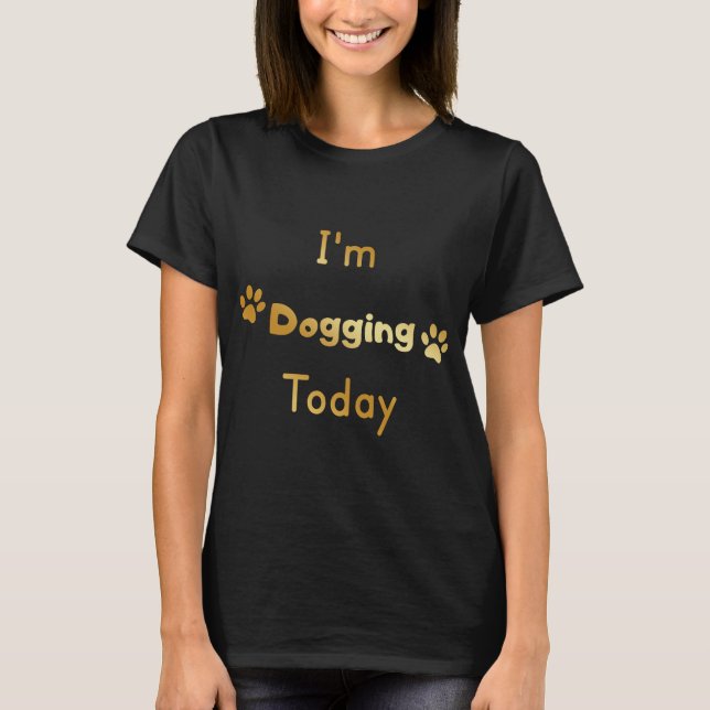 Ich gehe heute Gassi T-Shirt (Vorderseite)