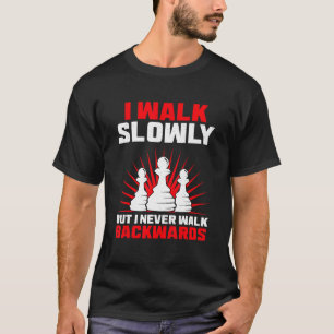 Ich gehe langsam, aber ich gehe nie zurück zum Sch T-Shirt