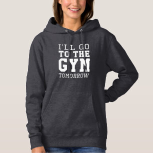 Ich gehe morgen ins Fitnessstudio Hoodie
