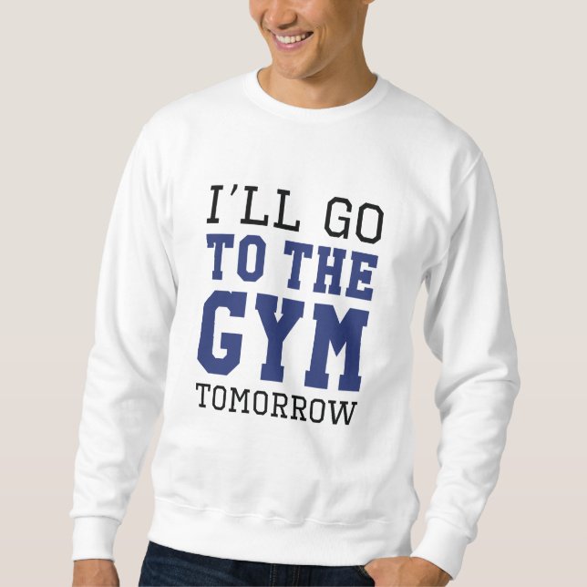 Ich gehe morgen ins Fitnessstudio Sweatshirt (Vorderseite)
