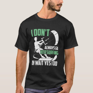 Ich gehe nicht immer Kitesurfen oh doch ich gehe i T-Shirt