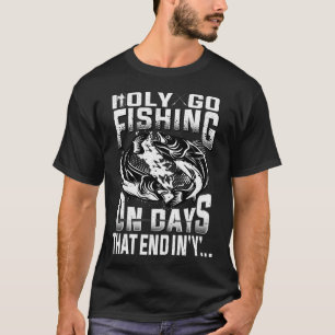 Ich gehe nur an Tagen angeln, die auf "Y" enden T-Shirt