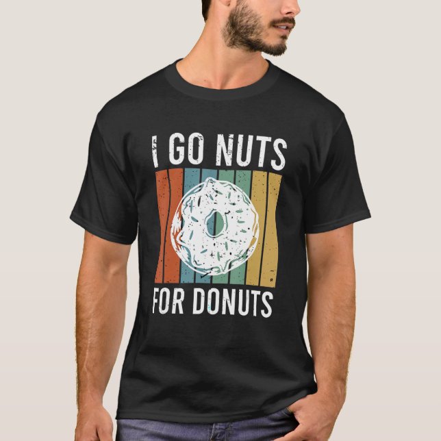 Ich gehe Nüsse für Donuts T-Shirt (Vorderseite)