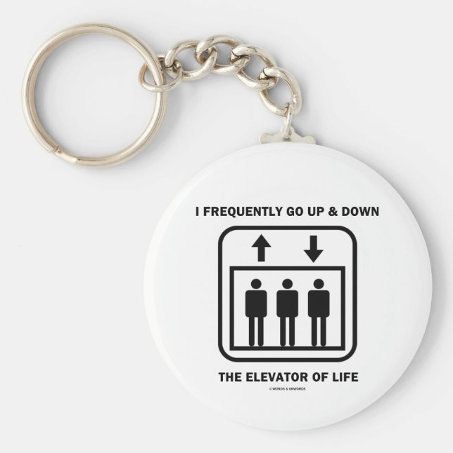 Ich gehe oft auf und ab den Aufzug des Lebens Schlüsselanhänger (Vorne)
