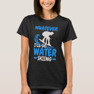 Ich gehe Wasserski fahren Wassersport Wasserski Wa T-Shirt