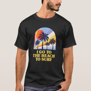 Ich gehe zum Strand, um Urlaubsurfwelle Ozeanreise T-Shirt
