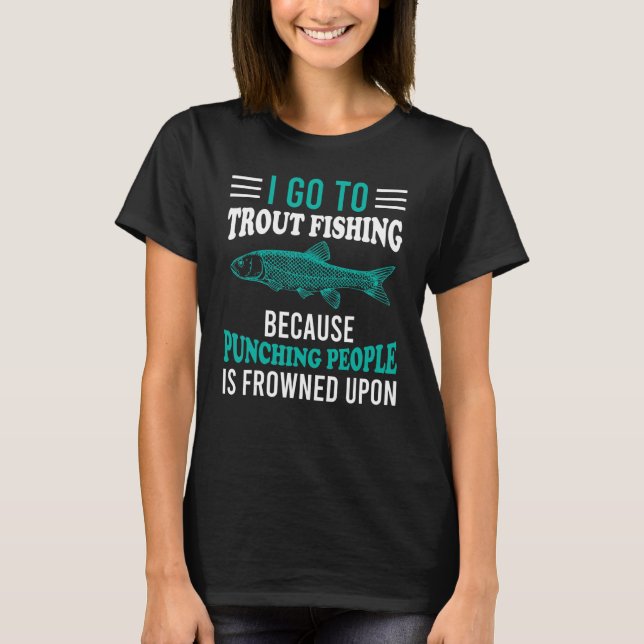 Ich gehe zur Forellenfischerei T-Shirt (Vorderseite)