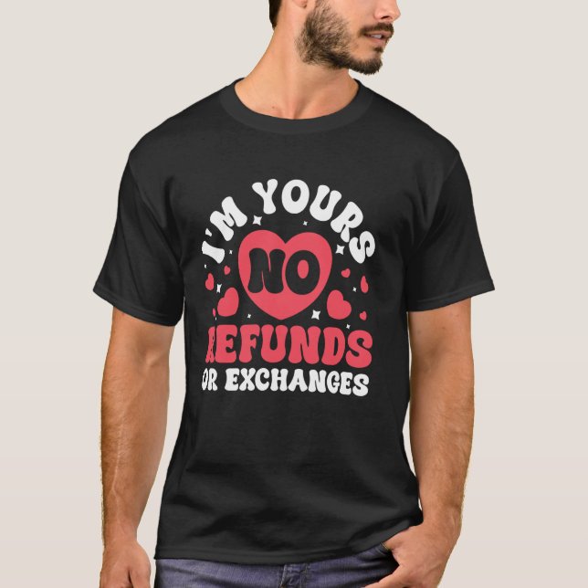 Ich gehöre dir, keine Rückerstattungen oder Umtaus T-Shirt (Vorderseite)