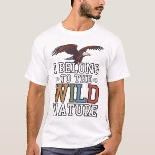 Ich gehöre zur Wildnis: Amerikanische Adler T-Shirt