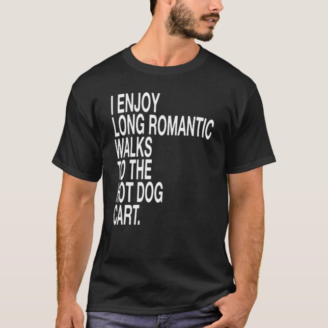 Ich genieße lange romantische Spaziergänge zum Hot T-Shirt (Vorderseite)