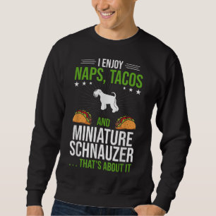 Ich genieße Nickerchen Tacos und Miniatur Schnauze Sweatshirt