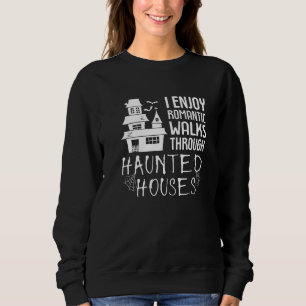 Ich genieße romantische Spaziergänge durch Spuk Hä Sweatshirt