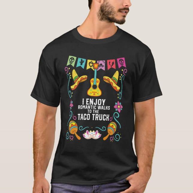 Ich genieße romantische Spaziergänge zu Taco Taco  T-Shirt (Vorderseite)