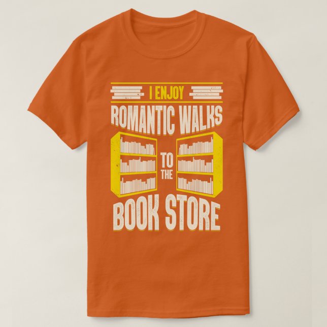 Ich genieße romantische Spaziergänge zum Buchladen T-Shirt (Design vorne)