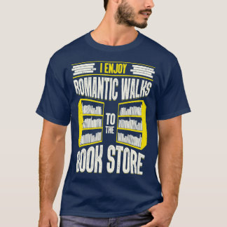 Ich genieße romantische Spaziergänge zum Buchladen T-Shirt