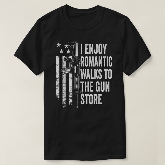Ich genieße romantische Spaziergänge zum Gun Store T-Shirt (Design vorne)