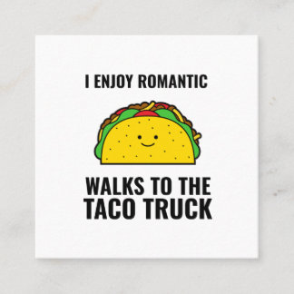 Ich genieße romantische Spaziergänge zum Taco LKW  Quadratische Visitenkarte