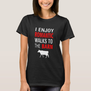 Ich genieße romantische Spaziergänge zur Barn-Kuh T-Shirt