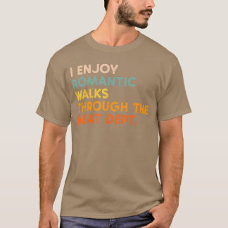 Ich genieße Romc Spaziergänge Fleischabteilung Lus T-Shirt