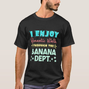 Ich genieße rotische Spaziergänge durch die Banane T-Shirt