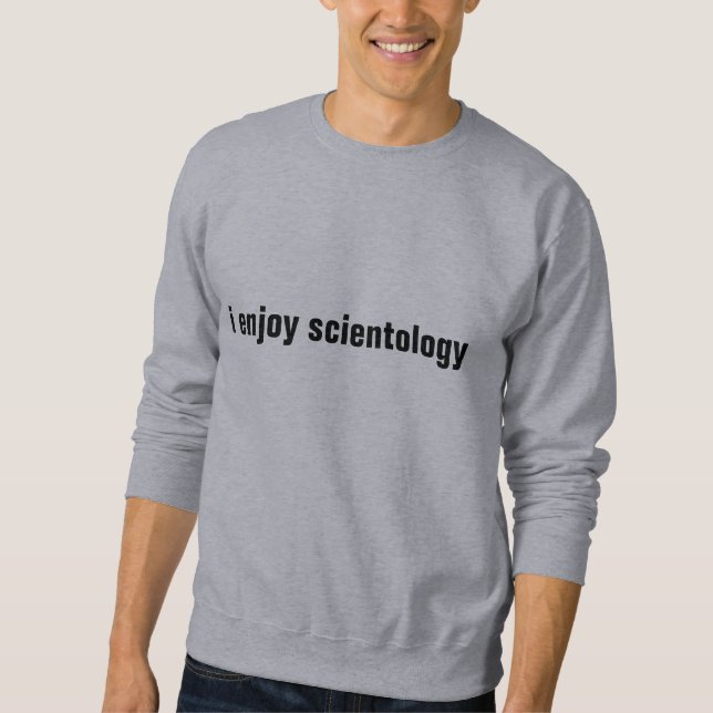 ich genieße Scientology Sweatshirt (Vorderseite)